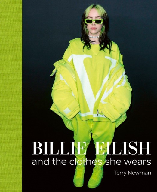 Terry Newman Billie Eilish : And the Clothes She Wears 