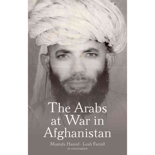 Hamid Mustafa, Farrall Leah The Arabs at War in Afghanistan 