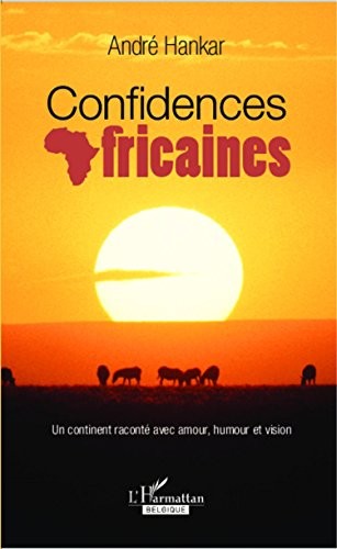 Andre Hankar Confidences africaines (French) 