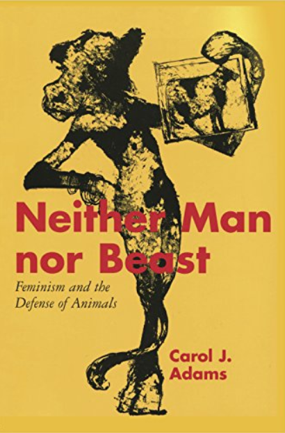 Adams,Carol J. Neither Man nor Beast 