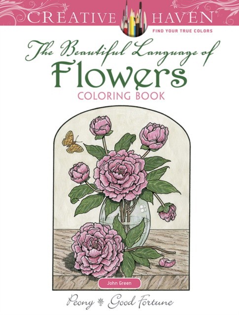 Green John Creative Haven the Beautiful Language of Flowers Coloring Book 