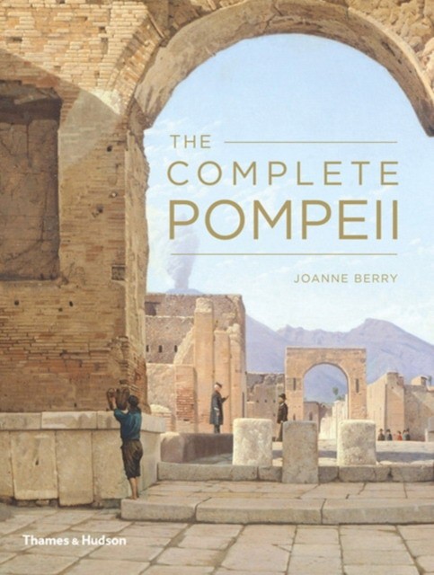 Berry, Joanne The Complete Pompeii 