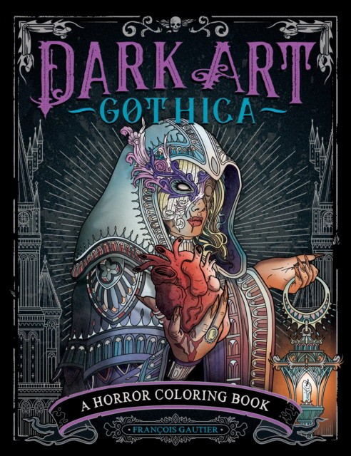 Gautier Franois Dark Art Gothica: A Horror Coloring Book 