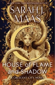 Maas, Sarah J. House of Flame and Shadow (Crescent City #3) 