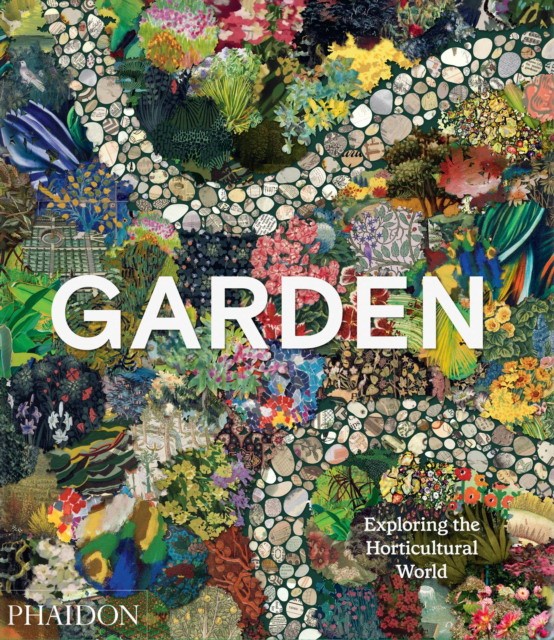 Phaidon Editors Garden : Exploring the Horticultural World 