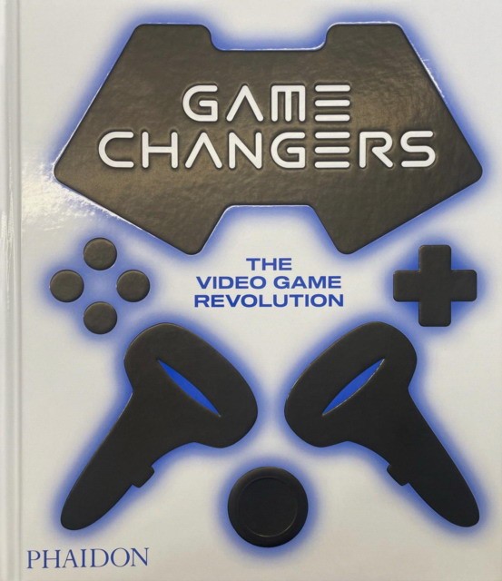 Phaidon Editors Game Changers : The Video Game Revolution 