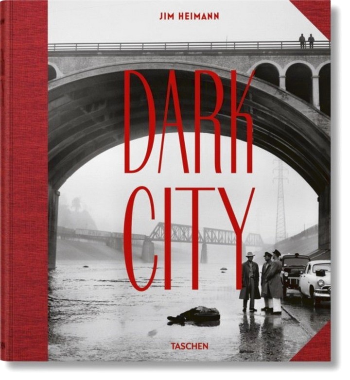 Heimann Jim Dark City: The Real Los Angeles Noir 