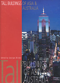 Edited by Georges Binder Tall Buildings of Asia & Australia 