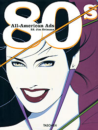 Ed. Jim Heimann All-American Ads 80s 
