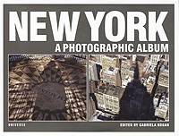 Edited by Gabriala Kogan New York: A Photographic Album 