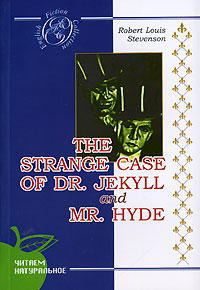 Robert Louis Stevenson The Strange Case of Dr. Jekyll and Mr. Hyde 