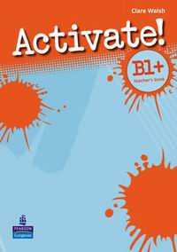 Clare Walsh Activate! B1+ Teacher's Book 