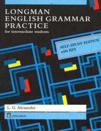 L.G. Alexander Longman English Grammar practice for intermediate students. Self-study edition with key 