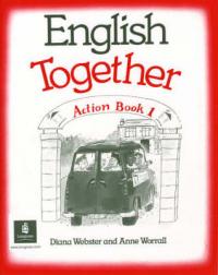Diana Webster, Anne Worrall English Together 1 Action Book 