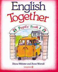 Diana Webster, Anne Worrall English Together 1 Pupils' Book 