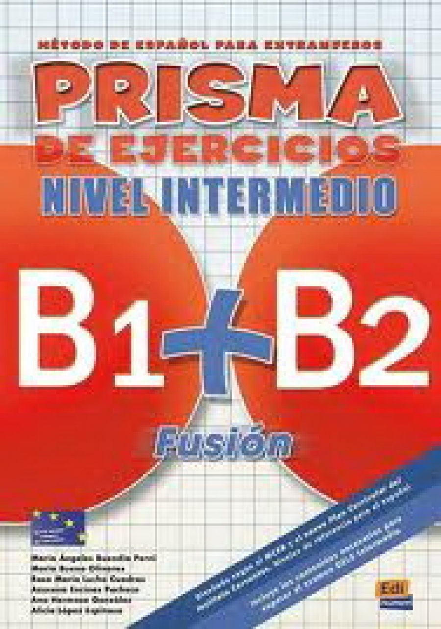 Espinosa A.L., Gonzalez A.H Prisma B1+B2 Fusion. Nivel Intermedio. Libro de ejercicios 