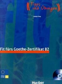 Frey E. Fit furs Goethe-Zertifikat B2. Prufungstraining 