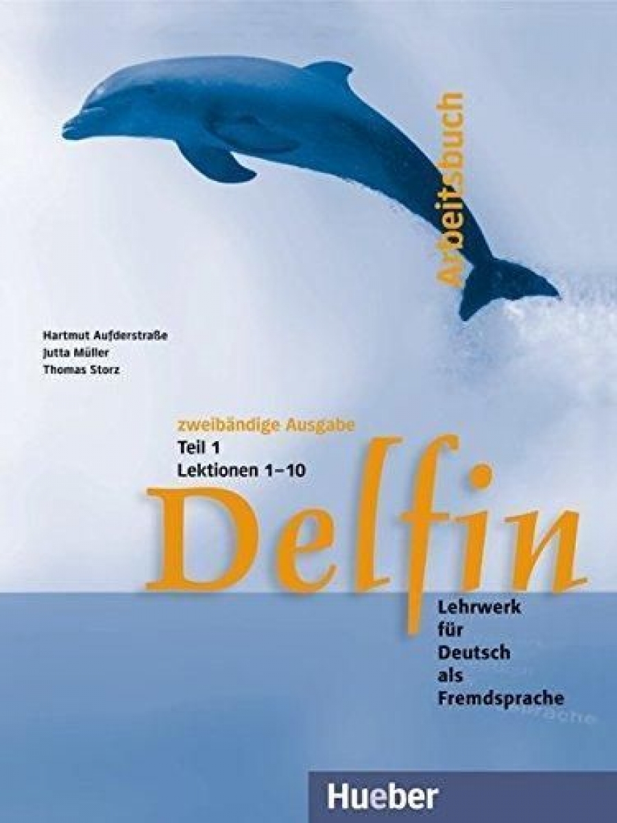 Thomas Storz, Jutta Muller, Hartmut Aufderstrase Delfin - Zweibandige Ausgabe - Arbeitsbuch Teil 1 - Lektionen 1-10 