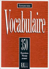 Eluerd R., Francois J. 350 exercices de vocabulaire. Niveau avance 