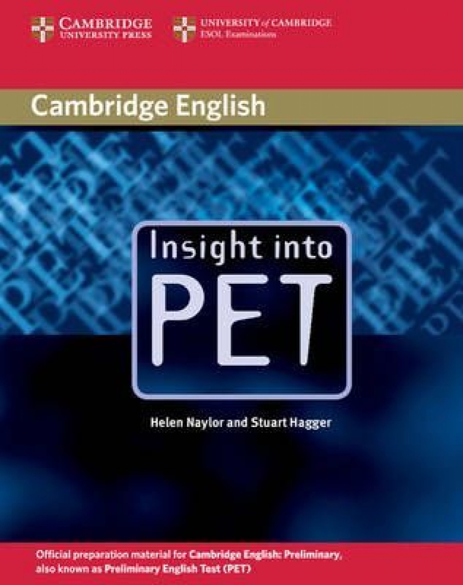 Helen Naylor, Stuart Hagger Insight into PET Student's Book 