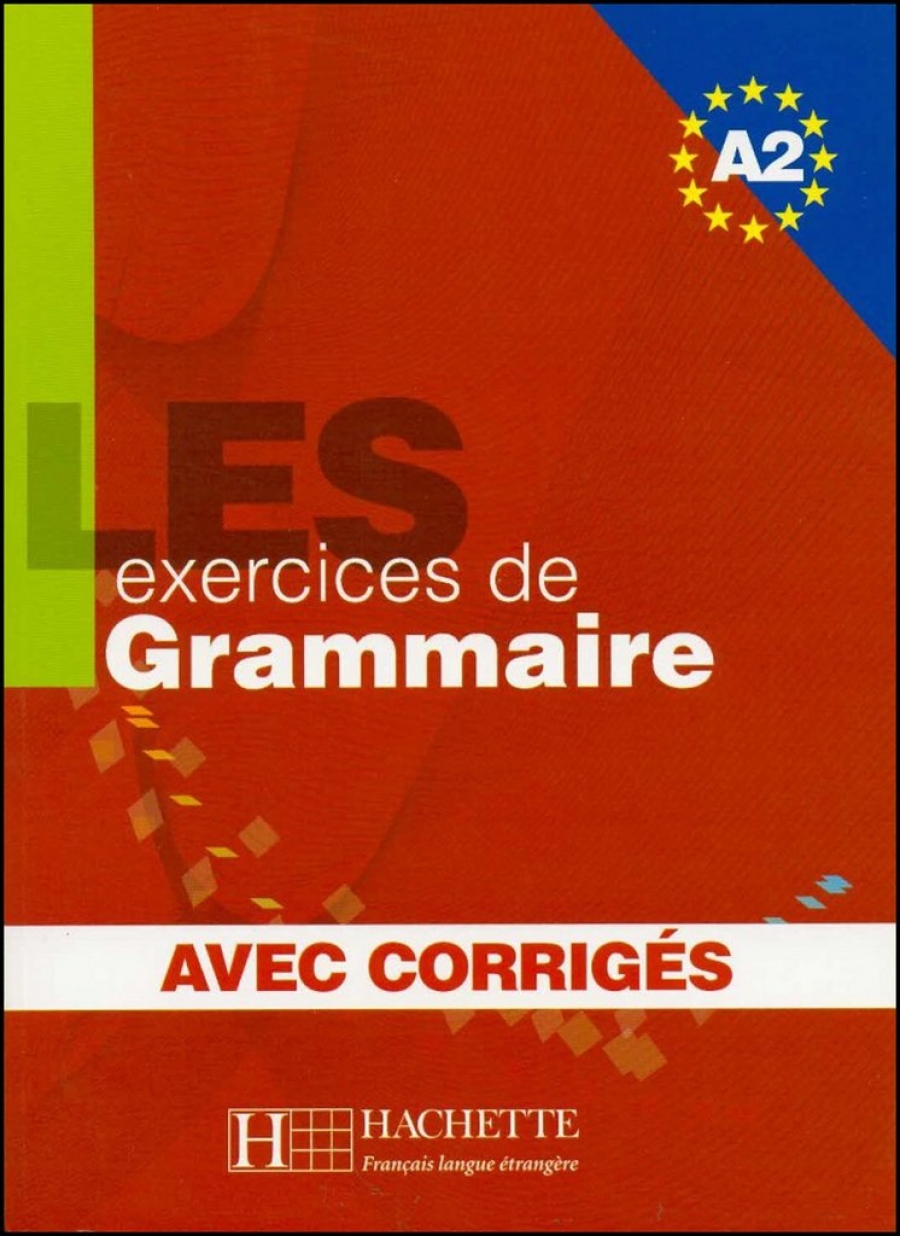 Anne Akyuz, Bernadette Bazelle-Shahmaei, Joelle Bonenfant etc. Les 500 Exercices de Grammaire A2 - Livre + corriges integres 