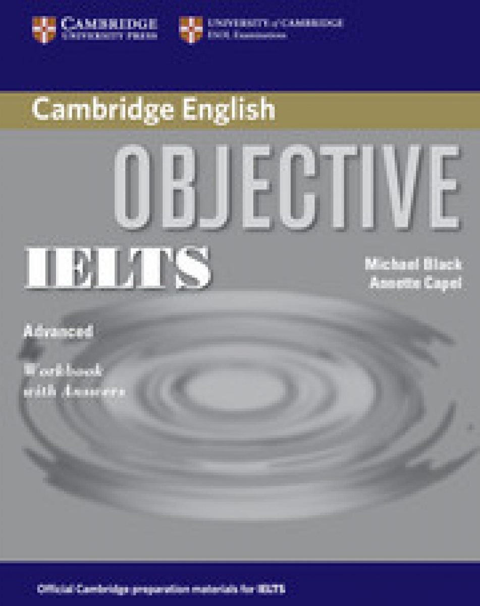 Annette Capel, Michael Black Objective IELTS Advanced Workbook with Answers 