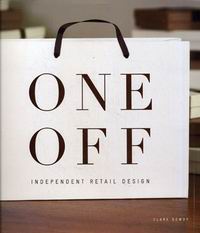 Clare Dowdy One Off: Independent Retail Design.      