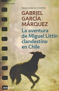 Gabriel Garcia Marquez La aventura de Miguel Littin clandestino en Chile 