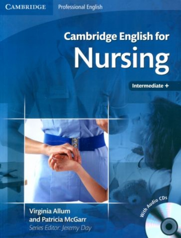 Virginia Allum and Patricia McGarr Cambridge English for Nursing Student's Book with Audio CDs (2) (Intermediate to Upper-Intermediate) 