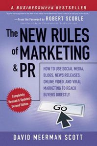David Meerman Scott The New Rules of Marketing and PR: How to Use Social Media, Blogs, News Releases, Online Video, and Viral Marketing to Reach Buyers Directly 