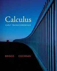 William L. Briggs, Lyle Cochran Calculus: Early Transcendentals 