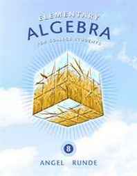 Allen R. Angel Elementary Algebra for College Students (8th Edition) 