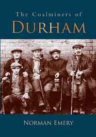Norman Emery The Coalminers of Durham 