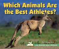 Faith Hickman Brynie Which Animals Are the Best Athletes? (I Like Reading About Animals!) 
