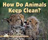 Faith Hickman Brynie How Do Animals Keep Clean? (I Like Reading About Animals!) 