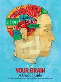 Editors Of Time Magazine, Jeffrey Kluger TIME Your Brain: A User's Guide 