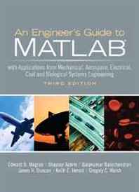 Edward B. Magrab, Shapour Azarm, Balakumar Balachandran, James Duncan, Keith Herold, Gregory Walsh Engineers Guide to Matlab, An (3rd Edition) 