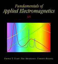 Fawwaz T. Ulaby, Eric Michielssen, Umberto Ravaioli Fundamentals of Applied Electromagnetics (6th Edition) 