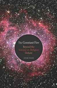 Adam Frank The Constant Fire: Beyond the Science vs. Religion Debate 