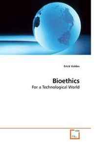 Erick Valdes Bioethics: For a Technological World 