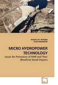 WAQAR-UR- REHMAN, SAJID MAHMOOD Micro Hydropower Technology: Issues for Promotion of MHP and Their Beneficial Social Impacts 