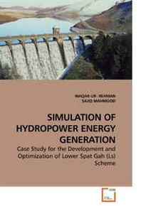 WAQAR-UR- REHMAN, SAJID MAHMOOD Simulation OF Hydropower Energy Generation: Case Study for the Development and Optimization of Lower Spat Gah (Ls) Scheme 
