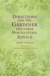 John Evelyn Directions for the Gardiner: and Other Horticultural Advice 