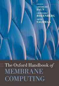 Gheorghe Paun, Grzegorz Rozenberg, Arto Salomaa The Oxford Handbook of Membrane Computing (Oxford Handbooks) 
