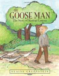 Elaine Greenstein The Goose Man: The Story of Konrad Lorenz 
