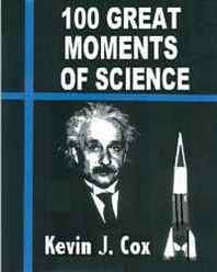 Kevin J. Cox 100 Great Moments Of Science 