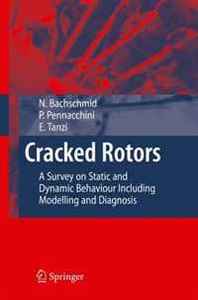 Nicolo Bachschmid, P. Pennacchi, E. Tanzi Cracked Rotors: A Survey on Static and Dynamic Behaviour Including Modelling and Diagnosis 