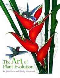 W. John Kress, Shirley Sherwood The Art of Plant Evolution 