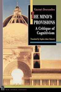 Vincent Descombes The Mind's Provisions: A Critique of Cognitivism (New French Thought Series) 