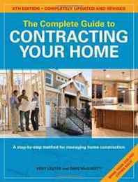 Kent Lester, Dave McGuerty The Complete Guide to Contracting Your Home 